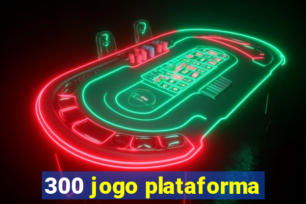 300 jogo plataforma